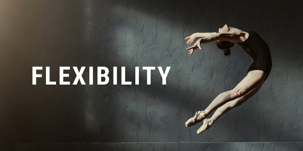 Flexibility